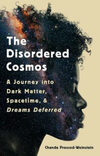 book cover of The disordered Cosmos by Chandra Prescod-Weinstein