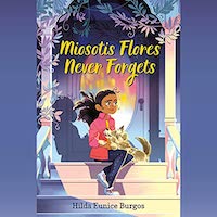 A graphic of the cover of Miosotis Flores Never Forgets by Hilda Eunice Burgos