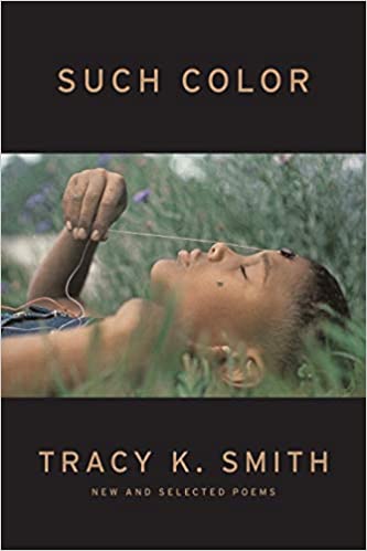 Such Color: New and Selected Poems by Tracy K. Smith , featuring a young Black boy reclining in the grass