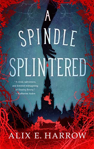 Cover of A Spindle Splintered by Alix E. Harrow