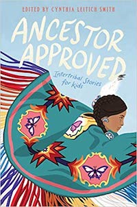 A graphic of the cover of Ancestor Approved: Intertribal Stories for Kids edited by Cynthia Leitich Smith