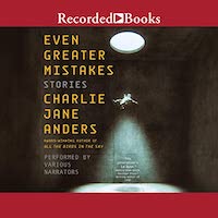 A graphic of the cover of Even Greater Mistakes: Stories by Charlie Jane Anders