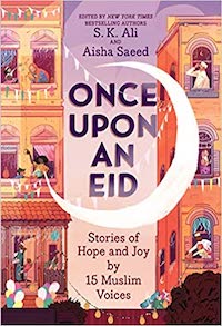 A graphic of the cover of Once Upon an Eid: Stories of Hope and Joy by 15 Muslim Voices edited by S.K. Ali and Aisha Saeed
