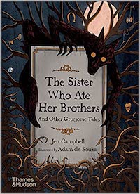 A graphic of the cover of The Sister Who Ate Her Brothers: And Other Gruesome Tales by Jen Campbell