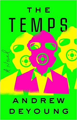 cover of The Temps by Andrew DeYoung, fluorescent green with fluorescent yellow and pink stencil images of people in suits wearing gas masks