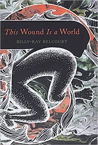 A graphic of the cover of This Wound is a World by Billy-Ray Belcourt