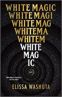 A graphic of the cover of White Magic by Elissa Washuta