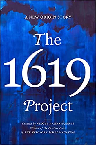 cover of The 1619 Project: A New Origin Story by Nikole Hannah-Jones and The New York Times Magazine, blue with white font over an image of an old ship