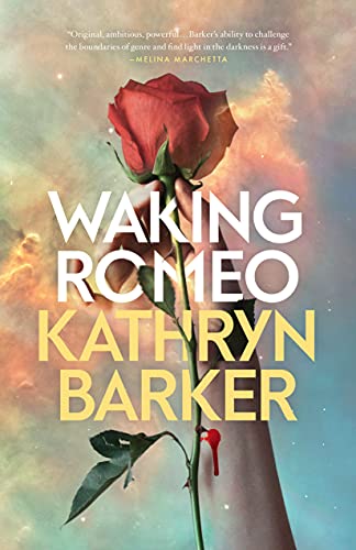 cover of Waking Romeo by Kathryn Barker, a white hand holding a bloody rose up in front of a painted sky