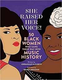 cover of She Raised Her Voice!: 50 Black Women Who Sang Their Way Into Music History by Jordannah Elizabeth and Bryan Dengoue