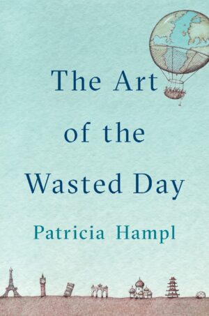 book cover the art of the wasted day by patrica hampl