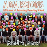 A graphic of the cover of Admissions: A Memoir of Surviving Boarding School by Kendra James