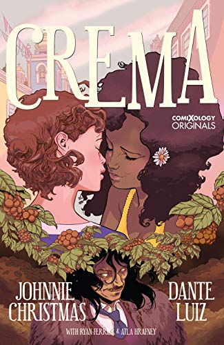 cover of Crema by Johnnie Christmas and Dante Luiz; illustration of a white woman and a Black woman close to kissing, surrounded by flowery foliage