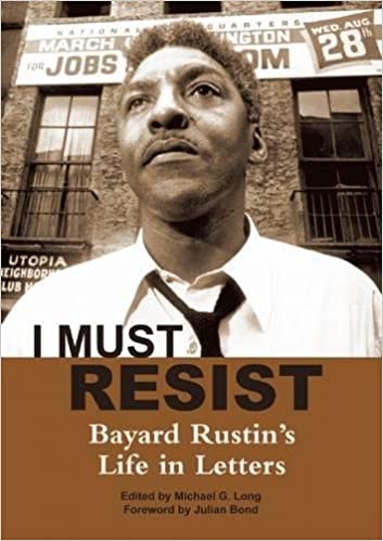cover of I Must Resist: Bayard Rustin's Life in Letters by Bayard Rustin