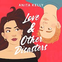 A graphic of the cover of Love and Other Disasters by Anita Kelly