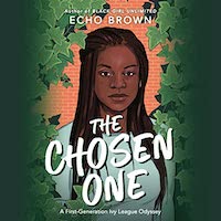 A graphic of the cover of The Chosen One: A First-Generation Ivy League Odyssey by Echo Brown