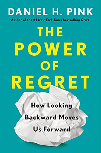 cover of The Power of Regret: How Looking Backward Moves Us Forward by Daniel H. Pink; teal cover with crumbled white piece of paper towards the bottom