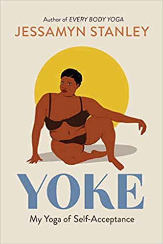 cover of Yoke: My Yoga of Self-Acceptance by Jessamyn Stanley