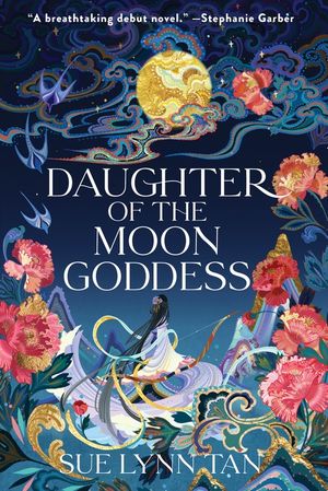 Cover of Daughter of the Moon Goddess by Sue Lynn Tan