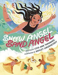 cover of Snow Angel, Sand Angel by Lois-Ann Yamanaka and Ashley Lukashevsky