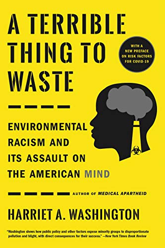 cover of A Terrible Thing to Waste: Environmental Racism and Its Assault on the American Mind by Harriet A. Washington