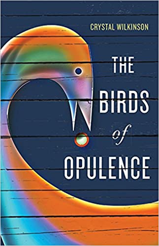 The Birds of Opulence  by Crystal Wilkinson cover 