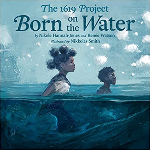 cover of The 1619 Project: Born on the Water by Nikole Hannah-Jones 