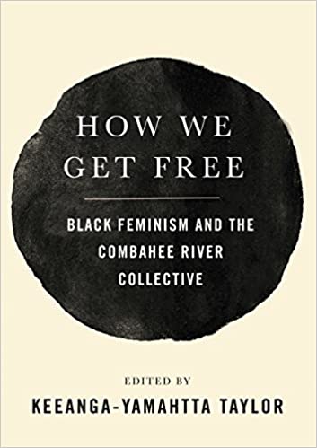 cover of How We Get Free: Black Feminism and the Combahee River Collective, Edited by  Keeanga-Yamahtta Taylor 