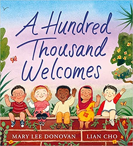 cover of A Hundred Thousand Welcomes by Mary Lee Donovan, illustrated by Lian Cho