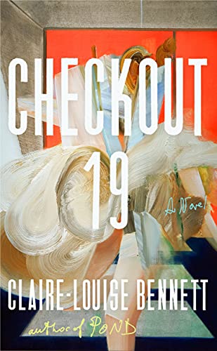 cover of Checkout 19 by Claire-Louise Bennett; abstract painting in whites and oranges