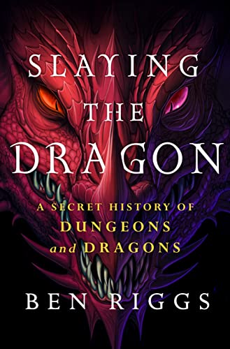 cover of Slaying the Dragon: A Secret History of Dungeons and Dragons by Ben Riggs; illustration of a red dragon head, half in shadow