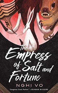 Book cover of The Empress of Salt and Fortune by Nghi Vo