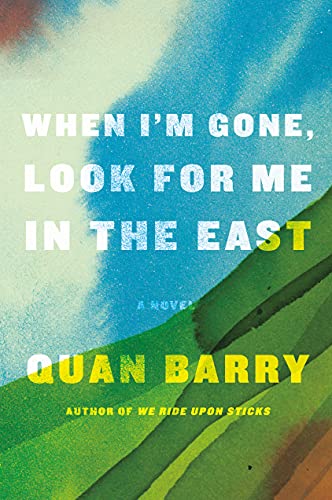 cover of When I'm Gone, Look for Me in the East by Quan Barry; watercolor image of rolling green hills under a bright blue sky