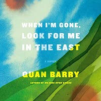 A graphic of the cover of When I'm Gone, Look for Me in the East