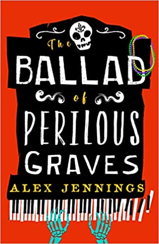 cover of The Ballad of Perilous Graves by Alex Jennings; illustration of skeleton hands playing a piano draped in Mardi Gras beads