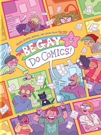 Book cover of Be Gay, Do Comics: Queer History, Memoir, and Satire from The Nib Edited by Matt Bors