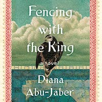 A graphic of the cover of Fencing with the King by Diana Abu-Jaber