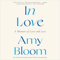 A graphic of the cover of In Love: A Memoir of Love and Loss by Amy Bloom