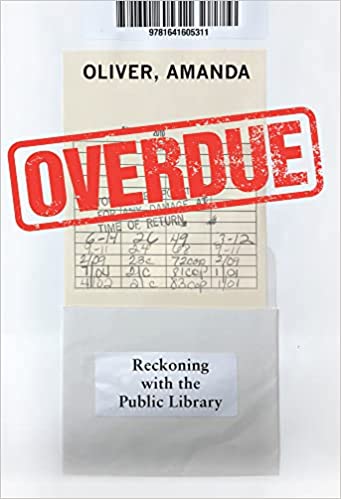 cover of Overdue: Reckoning with the Public Library by Amanda Oliver; featuring photo of a stamped library card in the back of a book