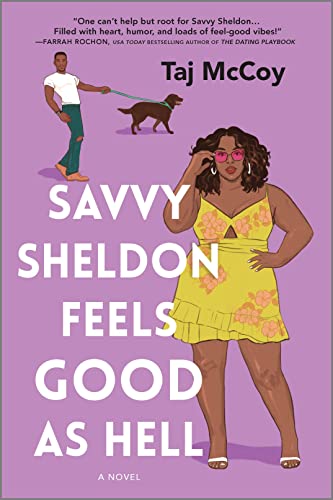 cover of Savvy Sheldon Feels Good as Hell by Taj McCoy; illustration of a plus-sized Black woman in a yellow dress and sunglasses in front of a Black man in jeans and a white t-shirt walking a small brown dog