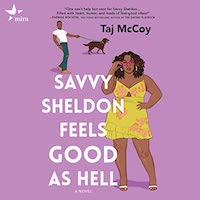 A graphic of the cover of Savvy Sheldon Feels Good as Hell by Taj McCoy