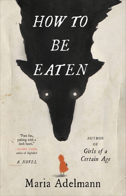cover of How to Be Eaten by Maria Adelmann; illustration of a large wolf face looking down at a very tiny Little Red Riding Hood