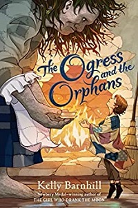 cover of the ogress and the orphans by kelly barnhill
