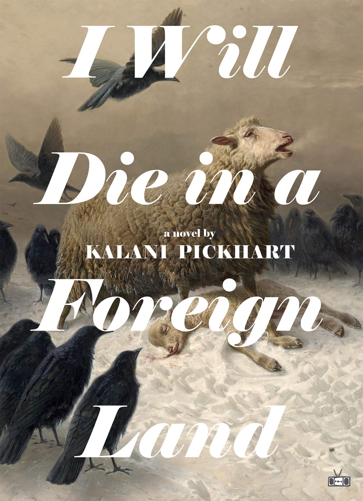 I Will Die in a Foreign Land by  KALANI PICKHART cover