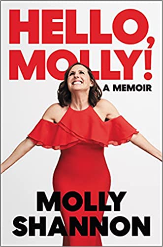 cover of Hello, Molly!: A Memoir by Molly Shannon; photo of the author in a red dress with her arms held out
