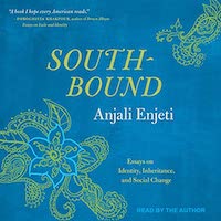 a graphic of Southbound: Essays on Identity, Inheritance, and Social Change by Anjali Enjeti