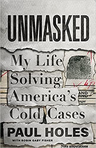 cover of Unmasked: My Life Solving America's Cold Cases by Paul Holes; image arranged to look like the title is made from several newspaper cutouts