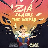 A graphic of the cover of Zia Erases the World by Bree Barton
