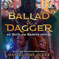 A graphic of the cover of Ballad & Dagger by Daniel José Older