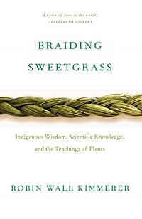 Book cover of Braiding Sweetgrass: Indigenous Wisdom, Scientific Knowledge, and the Teachings of Plants by Robin Wall Kimmerer